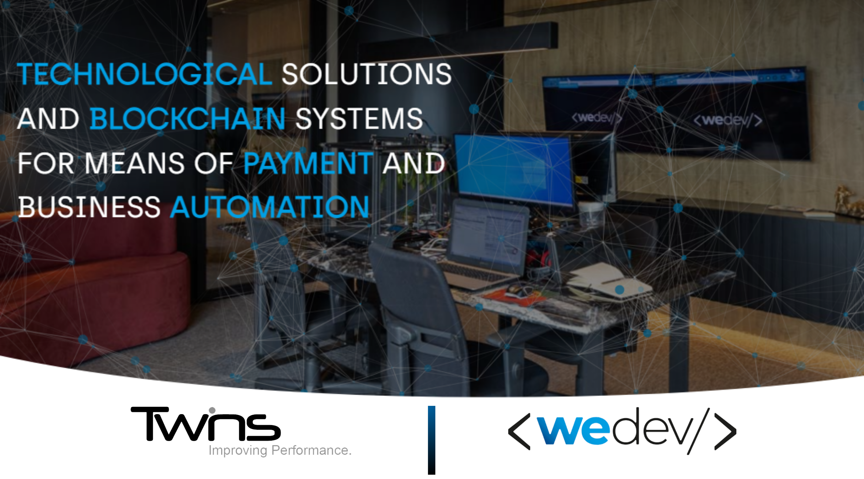 Twins Groupe et WEDEV Technology Group ont formé un partenariat fructueux dans les domaine de la blockchain et les solutions de paiement numériques.